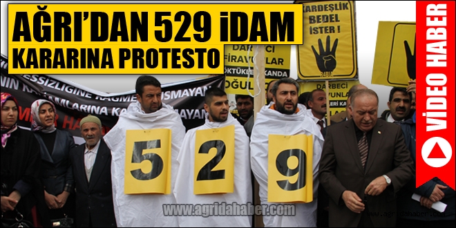 AĞRIDAN 529 İDAM KARARINA PROTESTO