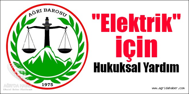 Ağrı Barosundan 'Elektrik' İçin Hukuksal Yardım