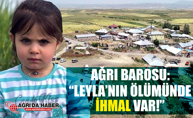 Ağrı Barosu: "Leyla'nın Ölümünde İhmal Var!"