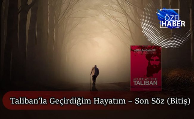 Molla Abdusselam Zaif'in Yeni Kitabı: "Taliban'la Geçirdiğim Hayat"