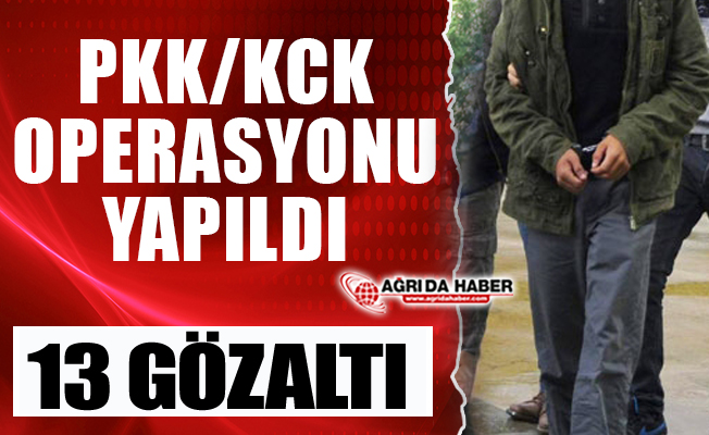 Ağrı'da PKK/KCK operasyonu 13 Gözaltı