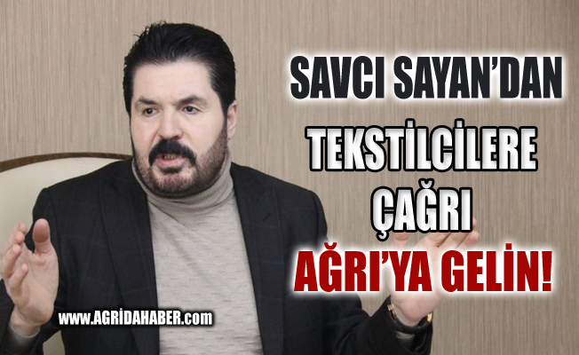 Savcı Sayan'dan tekstilcilere çağrı