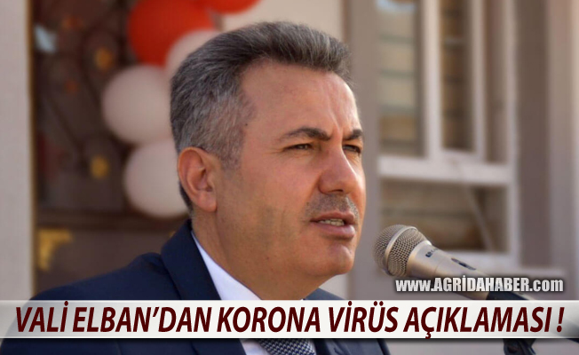 Ağrı Valisi Süleyman Elban Korona Virüs Vaka Sayısını Açıkladı