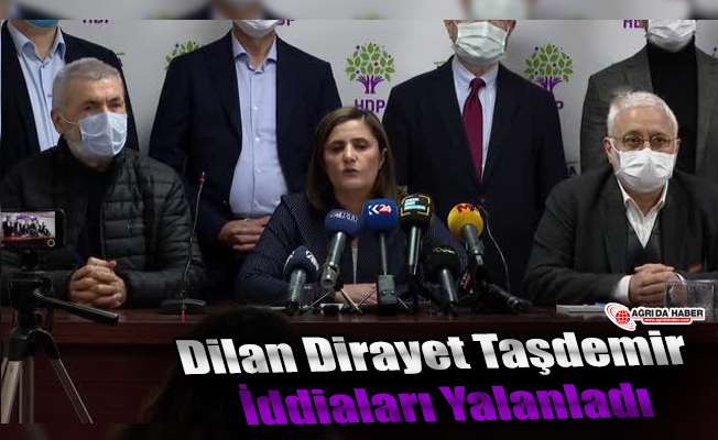 Dilan Dirayet Taşdemir İddiaları Yalanladı