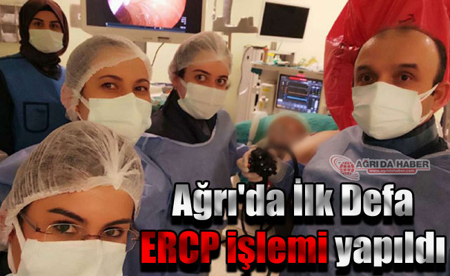 Ağrı'da ilk kez ERCP işlemi yapıldı