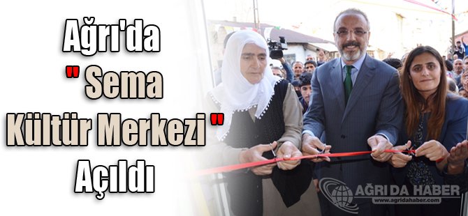 Ağrı'da 'Sema Kültür Merkezi' açıldı