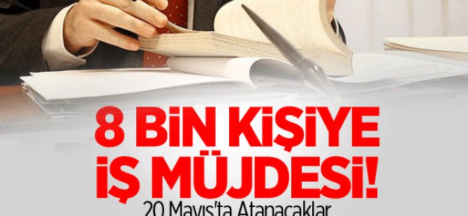 8 Bin Kişiye İş Müjdesi!