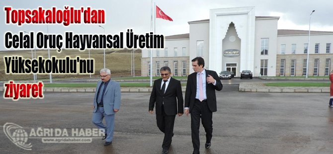 Topsakaloğlu'dan Celal Oruç Hayvansal Üretim Yüksekokulu'nu ziyaret