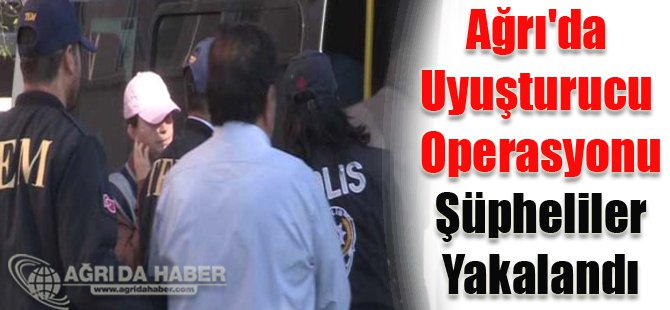 Ağrı'da Uyuşturucu Operasyonu 2 Kişi Göz Altına Alındı