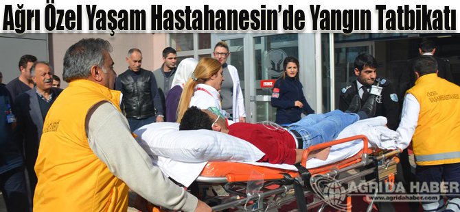 Ağrı Özel Yaşam Hastahanesin'de Yangın Tatbikatı