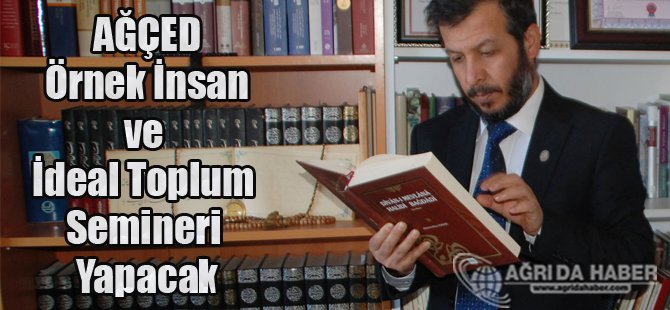 AĞÇED Örnek İnsan ve İdeal Toplum Semineri yapacak