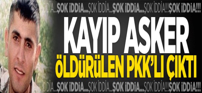 Dargeçit'te Ölen PKK'lı, Kayıp Asker Mi? Kayıp asker ölen pkk'lıymış !