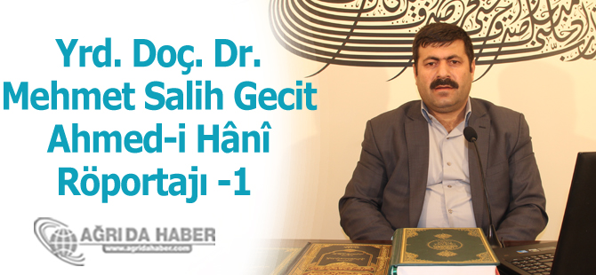 Yrd. Doç. Dr. Mehmet Salih Gecit Ahmed-i Hânî Röportajı 1