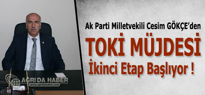 Cesim GÖKÇE'den Müjde Fırat Mahallesi TOKİ İkinci Etap Başlıyor