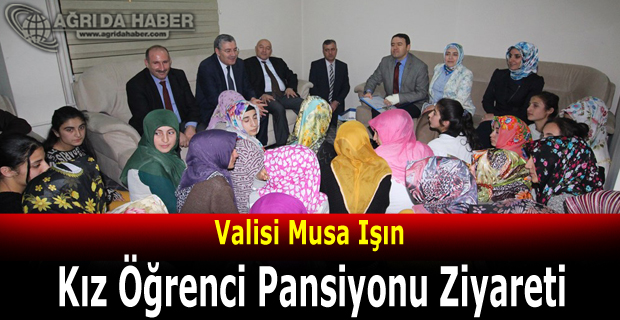 Valisi Musa Işın Kız Öğrenci Pansiyonunu Ziyaret Etti