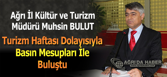 Muhsin BULUT, Turizm Haftası dolayısıyla Gazetecilerle Buluştu