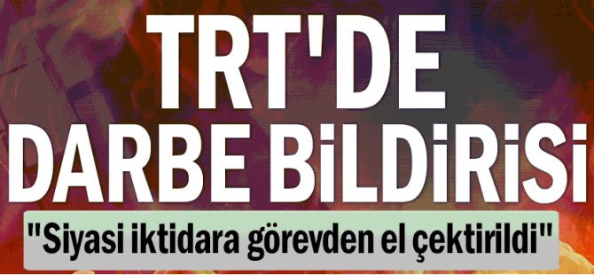 TRT'ye Darbe! TRT'de Sözde TSK Darbe Bildirisi Okuttu