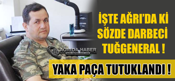 Doğubayazıt 1.Zırhlı Tugay Komutanı Tuğgeneral Mehmet Ozan Tutuklandı!