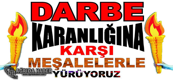 Ağrı Halkı Meşalelerle Darbeye Karşı Yürüyor