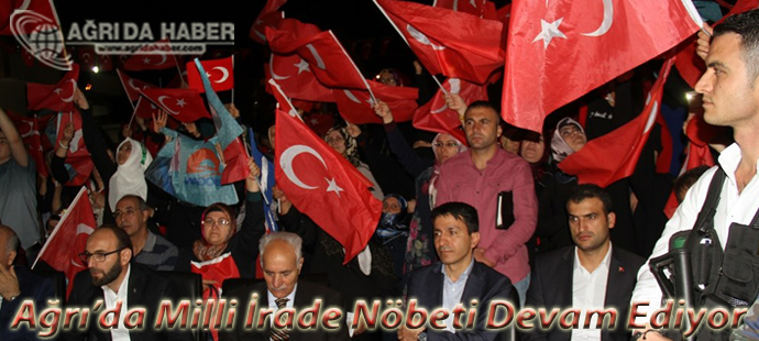 Ağrı'da Milli İrade Nöbeti Devam Ediyor