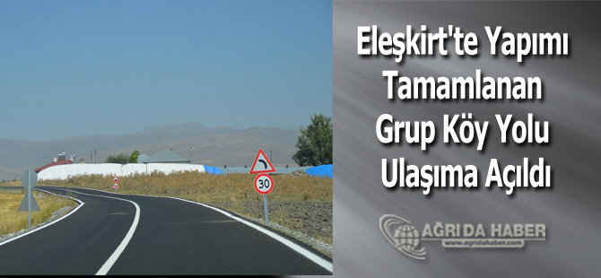 Eleşkirt'te Grup Köy Yolu Yapımı Tamamlandı