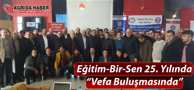 Eğitim-Bir-Sen'in 25. Kuruluş yılında Ağrı Şubesinde 'Vefa Buluşması' Düzenlendi