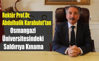 Prof.Dr. Abdulhalik Karabulut Eskişehir Osmangazi Üniversitesindeki Saldırıyı kınadı