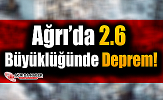 Ağrı'da 2.6 Büyüklüğünde Deprem!